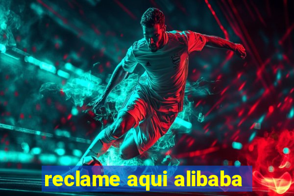 reclame aqui alibaba